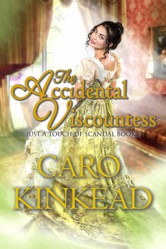 The Accidental Viscountess (Just a Touch of Scandal, #1) (eBook, ePUB) - Kinkead, Caro