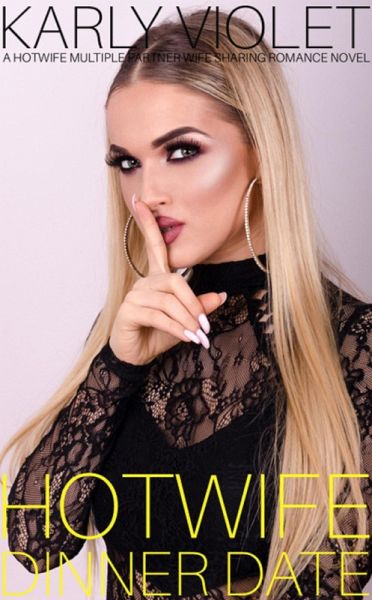 Hotwife Dinner Date - A Hotwife Multiple Partner Wife Sharing Romance Novel (eBook, ePUB)