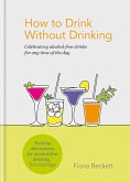 How to Drink Without Drinking (eBook, ePUB)