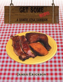 Get Some Recipes: A Country Style Cookbook (eBook, ePUB) - Erickson, James