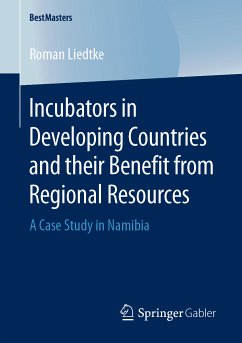 Incubators in Developing Countries and their Benefit from Regional Resources (eBook, PDF) - Liedtke, Roman