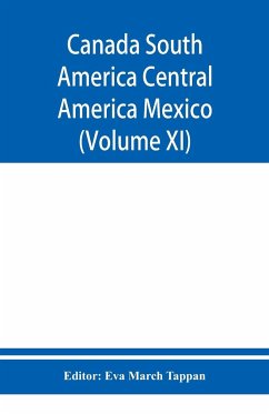 Canada South America Central America Mexico And The West Indies ; The World's story a history of the world in story, song, and art (Volume XI)