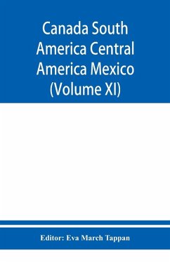 Canada South America Central America Mexico And The West Indies ; The World's story a history of the world in story, song, and art (Volume XI)