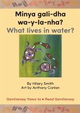 Minya gali-dha wa-y-la-nha?/ What Lives In Water?