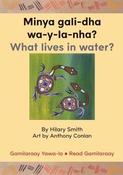 Minya gali-dha wa-y-la-nha?/ What Lives In Water? - Smith, Hilary