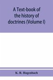A text-book of the history of doctrines (Volume I)