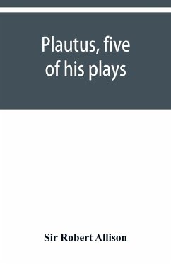 Plautus, five of his plays - Robert Allison