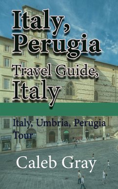 Italy, Perugia Travel Guide, Italy - Gray, Caleb