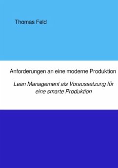 Anforderungen an eine moderne Produktion - Feld, Thomas