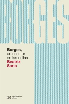 Borges, un escritor en las orillas (eBook, ePUB) - Sarlo, Beatriz