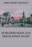 Schilderungen aus der kleinen Stadt (eBook, ePUB)