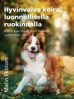 Hyvinvoiva koira luonnollisella ruokinnalla (eBook, ePUB)