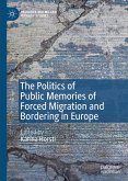 The Politics of Public Memories of Forced Migration and Bordering in Europe (eBook, PDF)