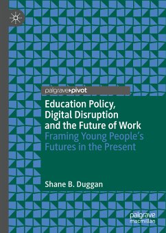 Education Policy, Digital Disruption and the Future of Work (eBook, PDF) - Duggan, Shane B.