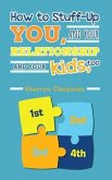 How to Stuff-Up You and Your Relationship and Your Kids, Too (eBook, ePUB)