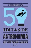50 Ideias de Astronomia que Você Precisa Conhecer (eBook, ePUB)