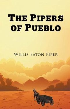 The Pipers of Pueblo (eBook, ePUB) - Piper, Willis Eaton