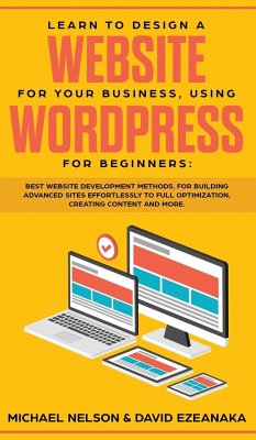 Learn to Design a Website for Your Business, Using WordPress for Beginners - Ezeanaka, David; Nelson, Michael