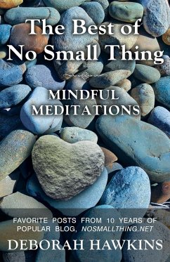 The Best of No Small Thing - Mindful Meditations - Hawkins, Deborah