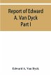 Report of Edward A. Van Dyck, Consular... - Bild 1