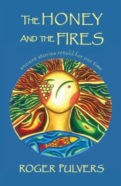 The Honey and the Fires - Pulvers, Roger