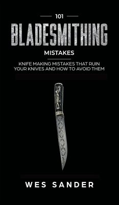 101 Bladesmithing Mistakes - Sander, Wes