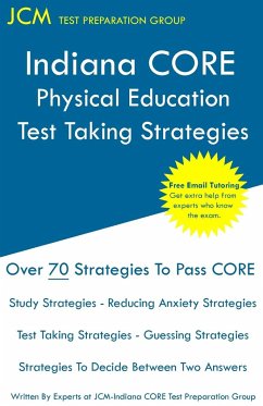 Indiana CORE Physical Education - Test Taking Strategies - Test Preparation Group, Jcm-Indiana Core