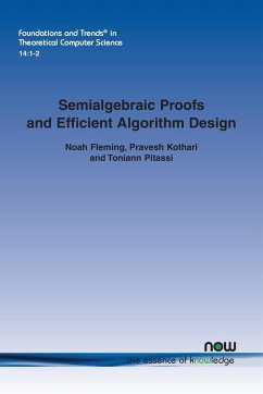 Semialgebraic Proofs and Efficient Algorithm Design - Fleming, Noah; Kothari, Pravesh; Pitassi, Toniann