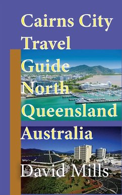 Cairns City Travel Guide, North Queensland Australia - Mills, David