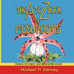 The A to Z Book of Mushrooms - Earney, Michael P.