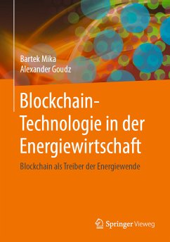 Blockchain-Technologie in der Energiewirtschaft (eBook, PDF) - Mika, Bartek; Goudz, Alexander