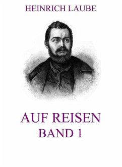 Auf Reisen, Band 1 (eBook, ePUB) - Laube, Heinrich