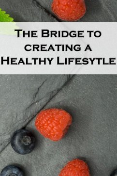 The Bridge to Creating a Healthy Lifestyle: The Best Health & Fitness Hacks (eBook, ePUB) - Fitness, Jacob
