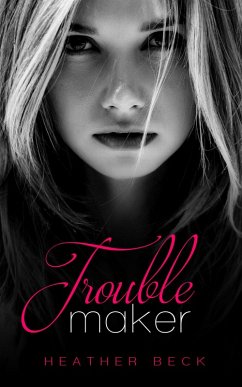 Troublemaker (eBook, ePUB) - Beck, Heather