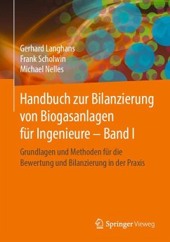Handbuch zur Bilanzierung von Biogasanlagen für Ingenieure - Band I (eBook, PDF) - Langhans, Gerhard; Scholwin, Frank; Nelles, Michael