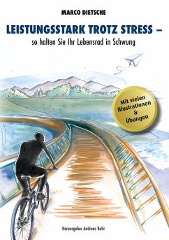 Leistungsstark trotz Stress - so halten Sie Ihr Lebensrad in Schwung (eBook, ePUB) - Dietsche, Marco; Buhr, Andreas