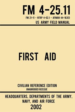 First Aid - FM 4-25.11 US Army Field Manual (2002 Civilian Reference Edition) - Us Army, Navy And Air Force