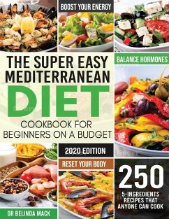 The Super Easy Mediterranean Diet Cookbook for Beginners on a Budget - Belinda, Mack