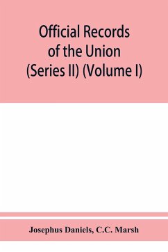 Official records of the Union and Confederate navies in the war of the rebellion (Series II) (Volume I) - Daniels, Josephus; Marsh, C. C.