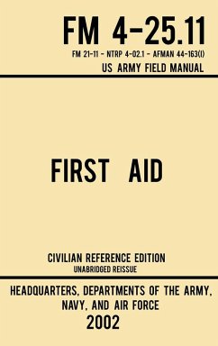 First Aid - FM 4-25.11 US Army Field Manual (2002 Civilian Reference Edition) - Us Army, Navy And Air Force