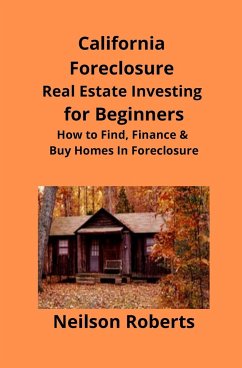 California Foreclosure Real Estate Investing for Beginners - Roberts, Neilson