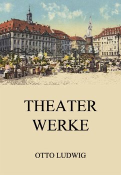 Theaterwerke (eBook, ePUB) - Ludwig, Otto