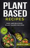 Plant Based Recipes: Easy and Delicious Plant Based Recipes (eBook, ePUB)
