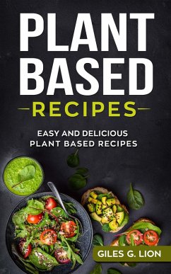 Cover Plant Based Recipes: Easy and Delicious Plant Based Recipes (eBook, ePUB)