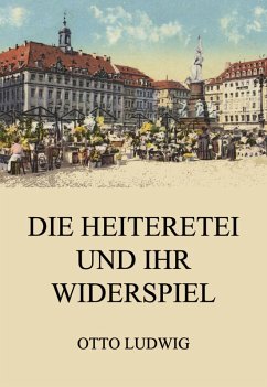 Die Heiteretei und ihr Widerspiel (eBook, ePUB) - Ludwig, Otto