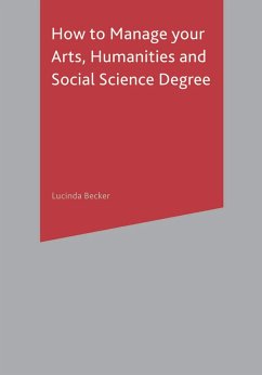 How to Manage your Arts, Humanities and Social Science Degree (eBook, PDF) - Becker, Lucinda