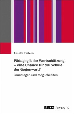 Pädagogik der Wertschätzung - eine Chance für die Schule der Gegenwart? (eBook, PDF) - Pfisterer, Annette