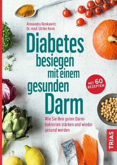 Diabetes besiegen mit einem gesunden Darm (eBook, ePUB) - Renkawitz, Alexandra; Keim, Ulrike