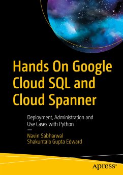 Hands On Google Cloud SQL and Cloud Spanner (eBook, PDF) - Sabharwal, Navin; Edward, Shakuntala Gupta