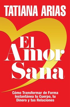 El Amor Sana (eBook, ePUB) - Arias, Tatiana